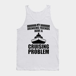 My drinking friends have a cruising problem Tank Top